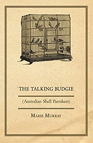 Download The Talking Budgie (Australian Shell Parrakeet) - Marie Murray file in PDF