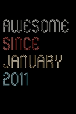 Download Awesome Since 2011 January Notebook Birthday Gift: Blank Lined Notebook / Journal Gift, 120 Pages, 6x9, Soft Cover, Matte Finish - Diamond House Books | PDF