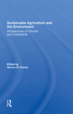 Read Online Sustainable Agriculture and the Environment: Perspectives on Growth and Constraints - Vernon W Ruttan | PDF