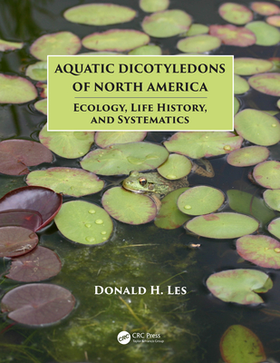 Full Download Aquatic Dicotyledons of North America: Ecology, Life History, and Systematics - Donald H Les file in ePub